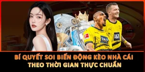 Bí Quyết Soi Biến Động Kèo Nhà Cái Theo Thời Gian Thực Chuẩn