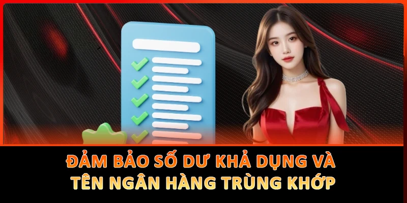 Đảm bảo số dư khả dụng và tên ngân hàng trùng khớp