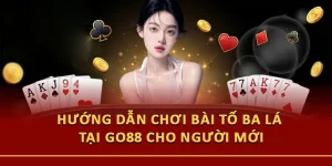 Hướng Dẫn Chơi Bài Tố Ba Lá Tại Go88 Cho Người Mới