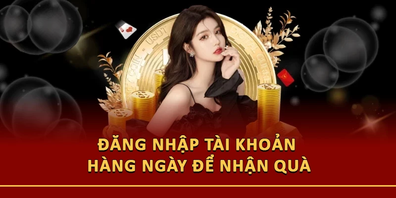 Đăng nhập tài khoản hàng ngày để nhận quà
