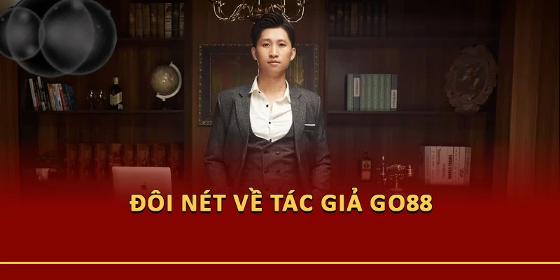 Đôi nét về tác giả Go88