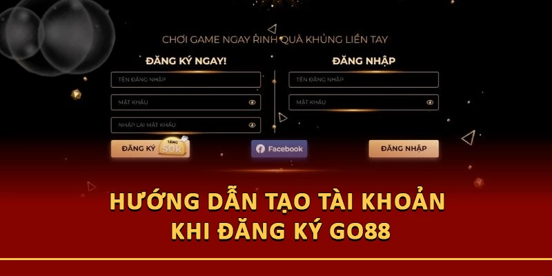 Hướng dẫn tạo tài khoản khi đăng ký Go88