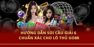 Hướng Dẫn Soi Cầu Giải 6 Chuẩn Xác Cho Lô Thủ Go88