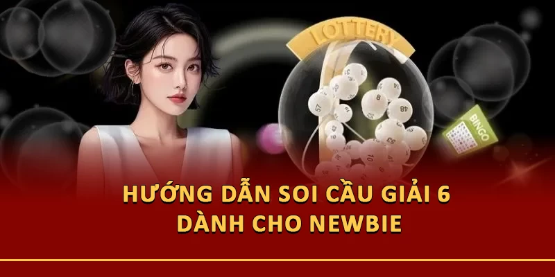 Hướng dẫn soi cầu giải 6 dành cho newbie
