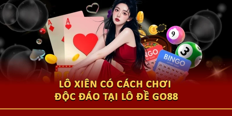 Lô xiên có cách chơi độc đáo tại lô đề Go88