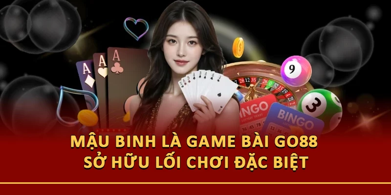 Mậu Binh là game bài Go88 sở hữu lối chơi đặc biệt