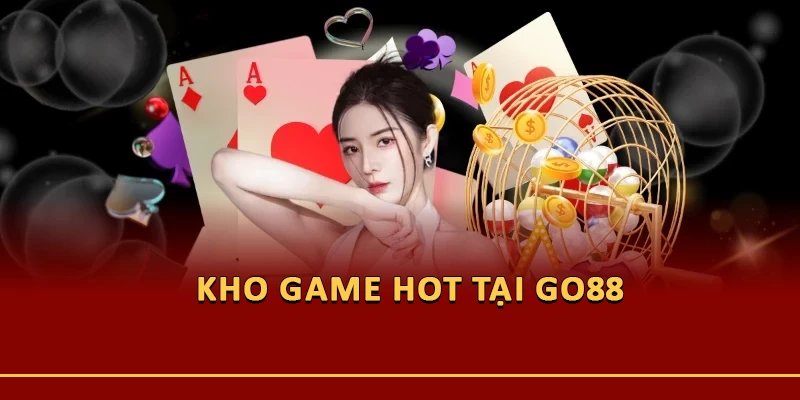 Kho game HOT tại Go88
