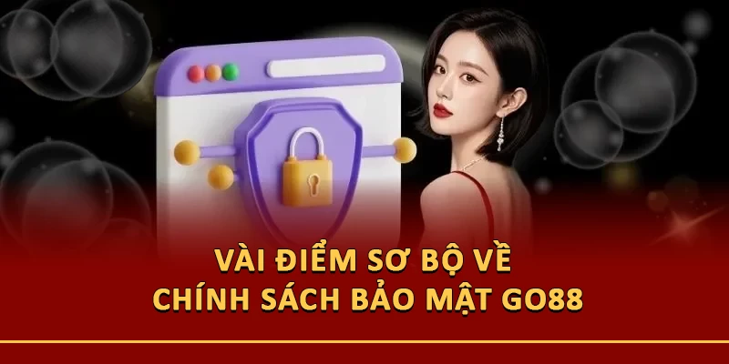 Vài điểm sơ bộ về chính sách bảo mật Go88