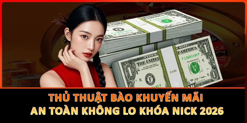 Thủ Thuật Bào Khuyến Mãi An Toàn Không Lo Khóa Nick 2026
