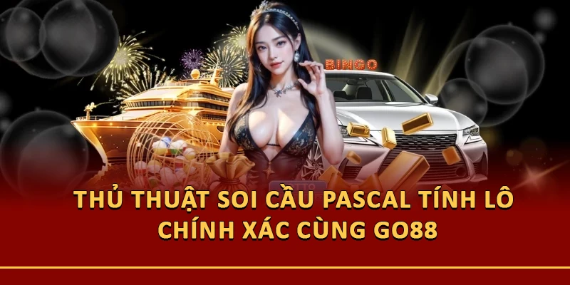 Thủ Thuật Soi Cầu Pascal Tính Lô Chính Xác Cùng Go88