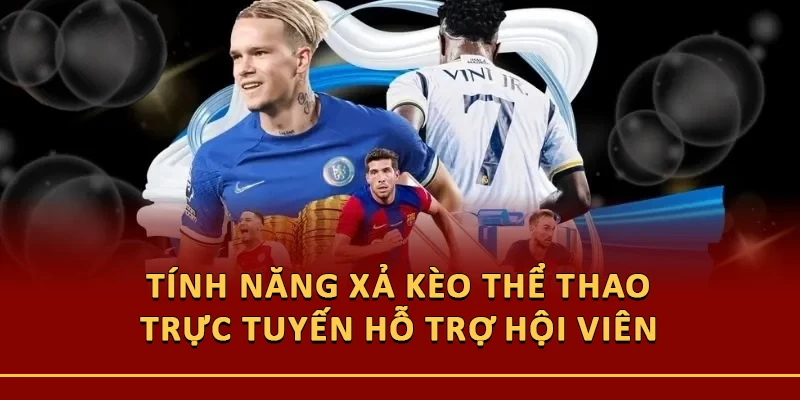 Tính năng xả kèo thể thao trực tuyến hỗ trợ hội viên chủ động chốt đơn cược