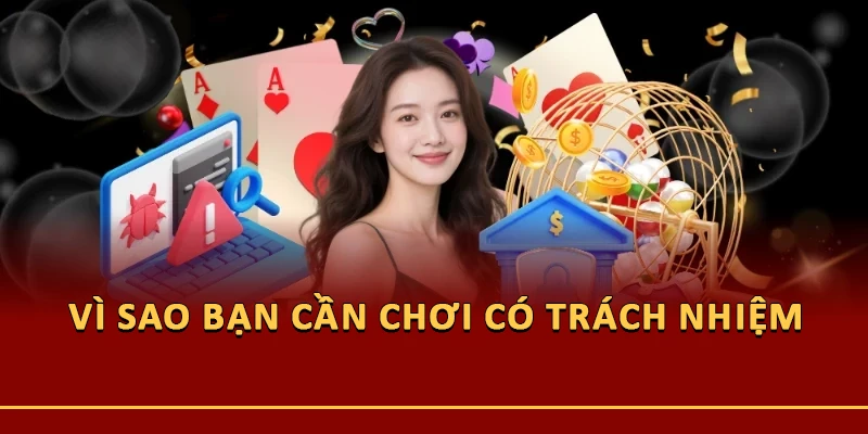 Vì sao bạn cần chơi có trách nhiệm